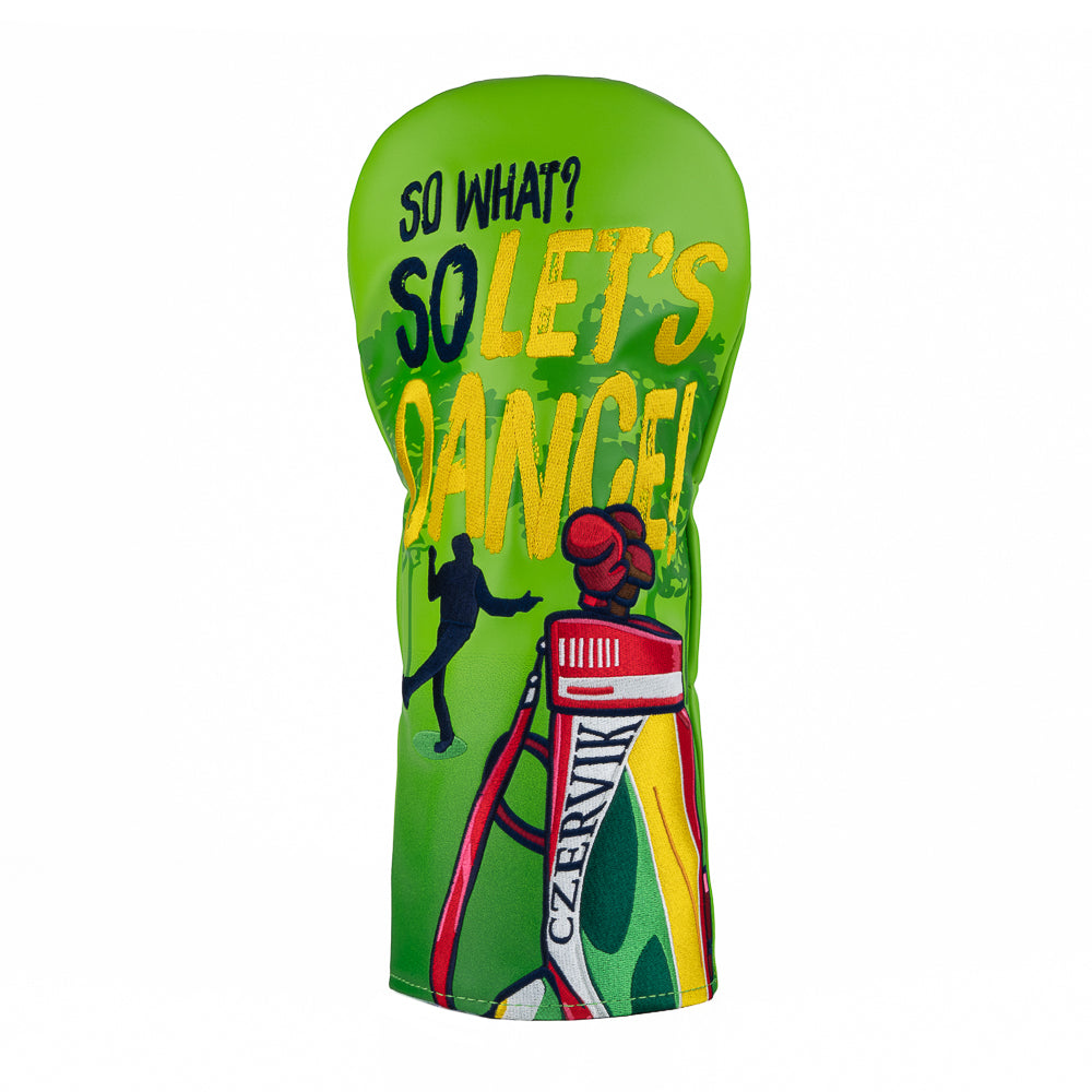 A bright green Caddyshack official Al Czervik themed golf club driver headcover featuring a colorful graphic design with the text 'SO WHAT? SO LET'S DANCE!' in yellow and black, alongside a stylized golf bag and club illustration.